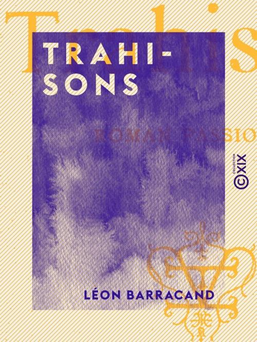 Cover of the book Trahisons by Léon Barracand, Collection XIX