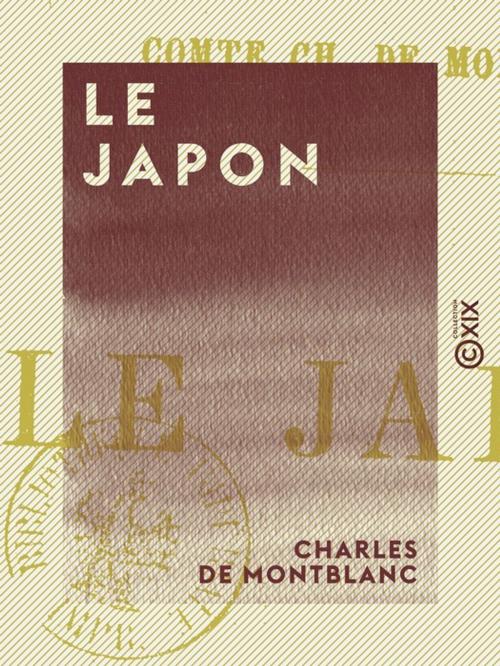 Cover of the book Le Japon by Charles de Montblanc, Collection XIX