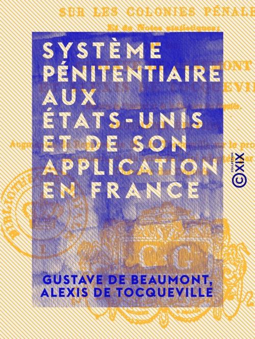 Cover of the book Système pénitentiaire aux États-Unis et de son application en France by Gustave de Beaumont, Alexis de Tocqueville, Collection XIX