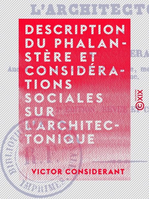 Cover of the book Description du phalanstère et considérations sociales sur l'architectonique by Victor Considerant, Collection XIX