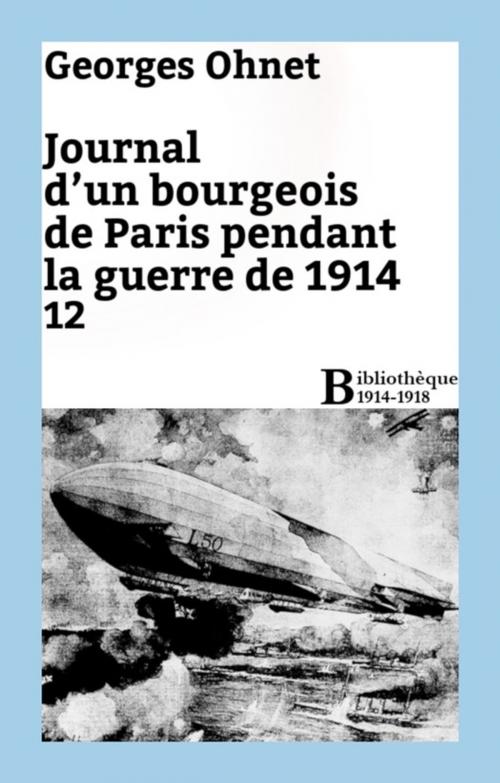 Cover of the book Journal d'un bourgeois de Paris pendant la guerre de 1914 - 12 by Georges Ohnet, Bibliothèque malgache