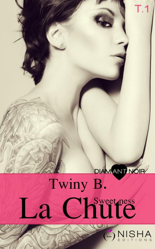 Cover of the book La Chute Sweetness - tome 1 by Twiny B., LES EDITIONS DE L'OPPORTUN