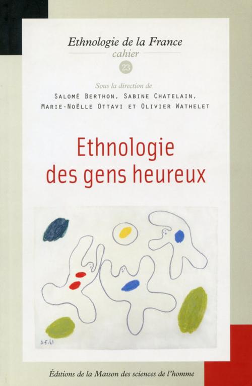 Cover of the book Ethnologie des gens heureux by Collectif, Éditions de la Maison des sciences de l’homme