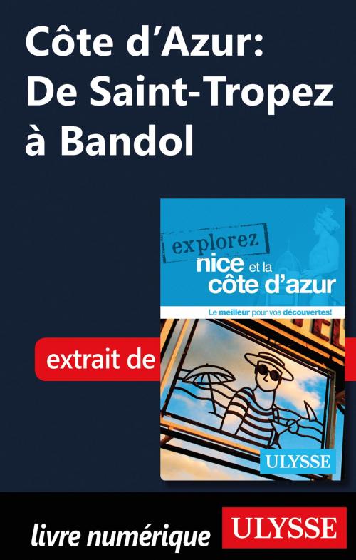 Cover of the book Côte d'Azur: De Saint-Tropez à Bandol by Sarah Meublat, Guides de voyage Ulysse