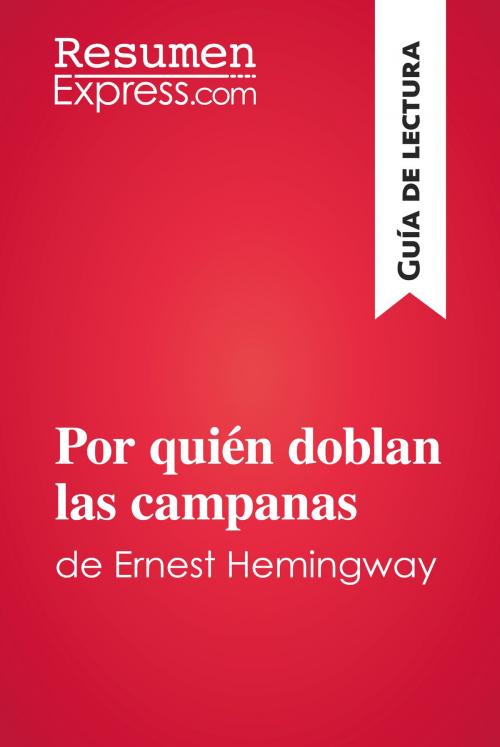 Cover of the book Por quién doblan las campanas de Ernest Hemingway (Guía de lectura) by ResumenExpress.com, ResumenExpress.com