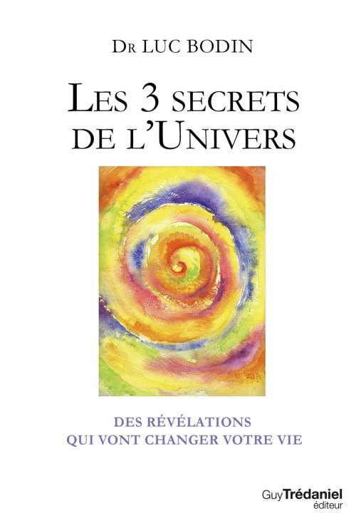 Cover of the book Les 3 secrets de l'Univers by Luc Bodin, Guy Trédaniel