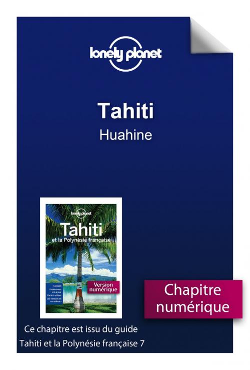 Cover of the book Tahiti - Huahine by LONELY PLANET FR, edi8