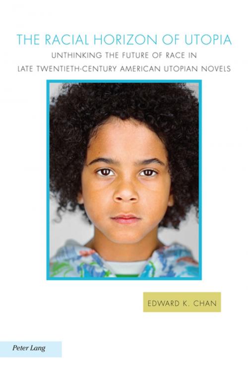 Cover of the book The Racial Horizon of Utopia by Edward K. Chan, Peter Lang