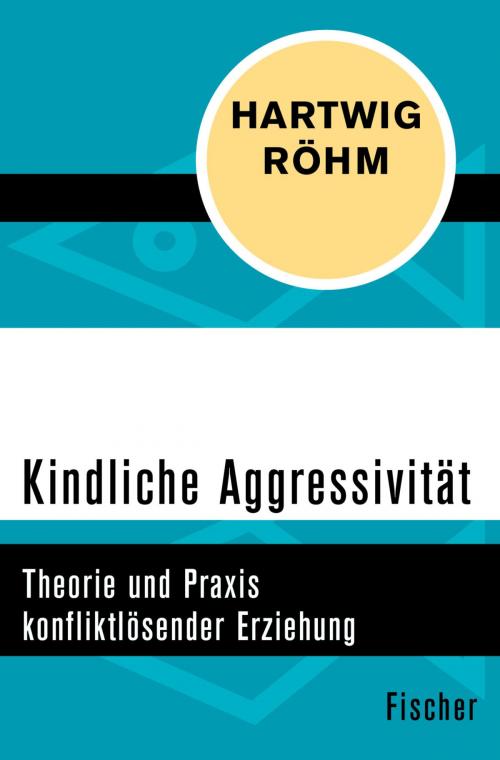 Cover of the book Kindliche Aggressivität by Hartwig Röhm, FISCHER Digital