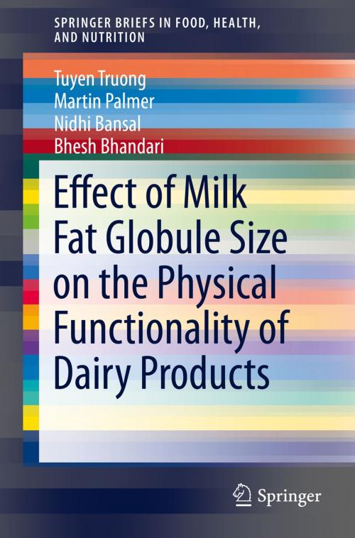 Cover of the book Effect of Milk Fat Globule Size on the Physical Functionality of Dairy Products by Tuyen Truong, Martin Palmer, Nidhi Bansal, Bhesh Bhandari, Springer International Publishing