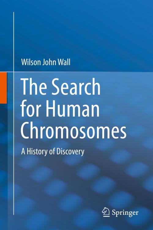 Cover of the book The Search for Human Chromosomes by Wilson John Wall, Springer International Publishing