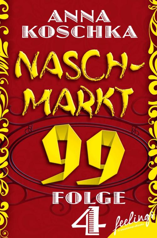 Cover of the book Naschmarkt 99 - Folge 4 by Anna Koschka, Feelings