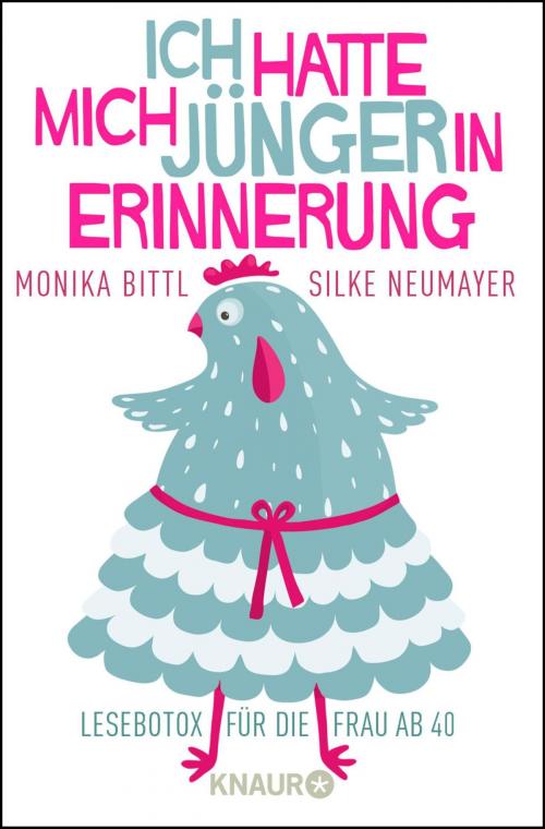 Cover of the book Ich hatte mich jünger in Erinnerung by Monika Bittl, Silke Neumayer, Knaur eBook