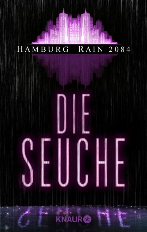 Cover of the book Hamburg Rain 2084. Die Seuche by Andreas Geist, Knaur eBook