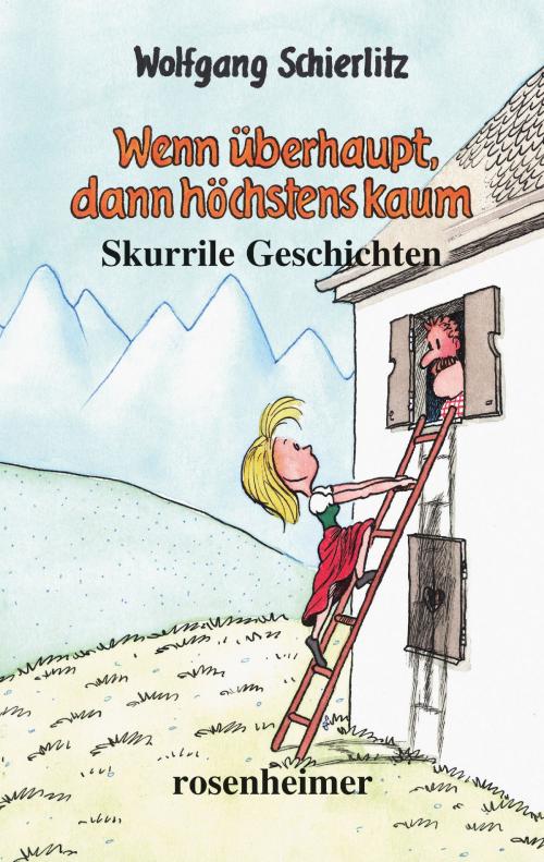 Cover of the book Wenn überhaupt, dann höchstens kaum by Wolfgang Schierlitz, Rosenheimer Verlagshaus