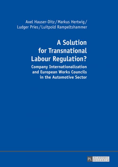 Cover of the book A Solution for Transnational Labour Regulation? by Luitpold Rampeltshammer, Ludger Pries, Markus Hertwig, Axel Hauser-Ditz, Peter Lang