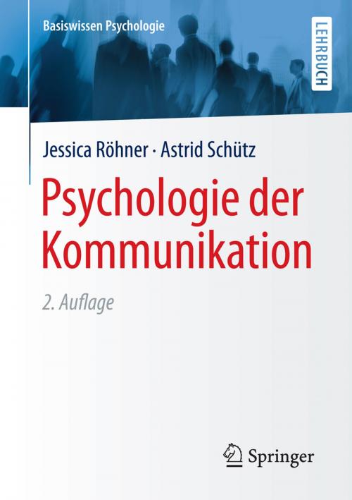 Cover of the book Psychologie der Kommunikation by Jessica Röhner, Astrid Schütz, Springer Fachmedien Wiesbaden