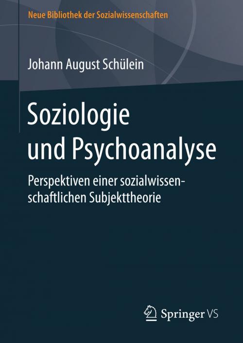 Cover of the book Soziologie und Psychoanalyse by Johann August Schülein, Springer Fachmedien Wiesbaden