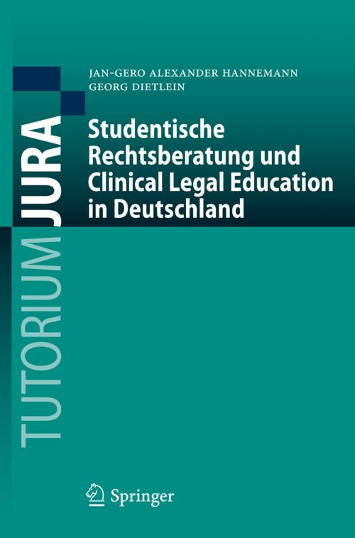 Cover of the book Studentische Rechtsberatung und Clinical Legal Education in Deutschland by Jan-Gero Alexander Hannemann, Georg Dietlein, Springer Berlin Heidelberg