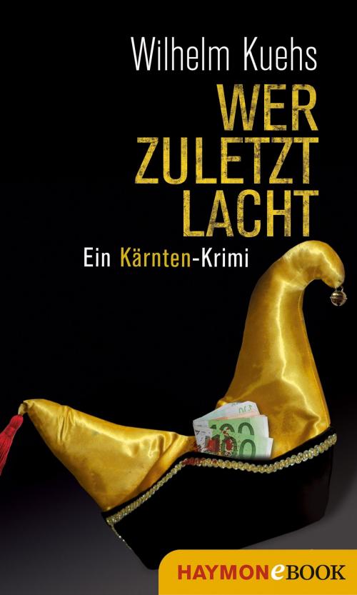 Cover of the book Wer zuletzt lacht by Wilhelm Kuehs, Haymon Verlag