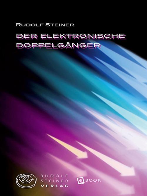 Cover of the book Der elektronische Doppelgänger by Rudolf Steiner, Rudolf Steiner Verlag