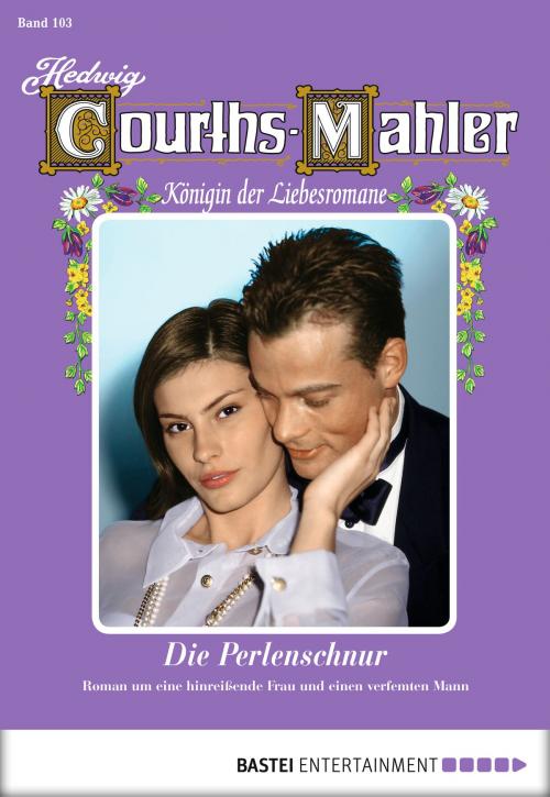 Cover of the book Hedwig Courths-Mahler - Folge 103 by Hedwig Courths-Mahler, Bastei Entertainment