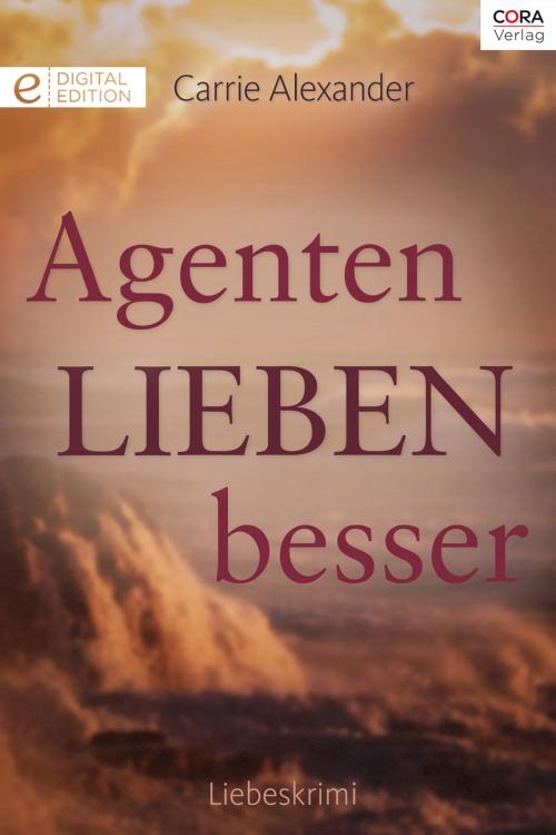 Cover of the book Agenten lieben besser by Carrie Alexander, CORA Verlag