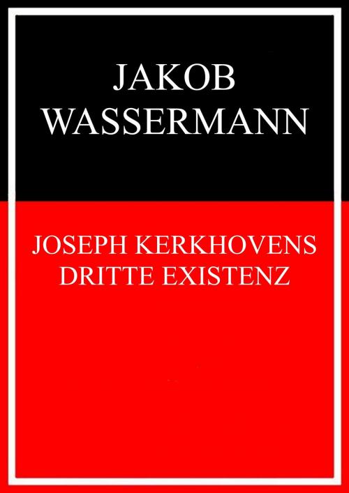 Cover of the book Joseph Kerkhovens dritte Existenz by Jakob Wassermann, Books on Demand