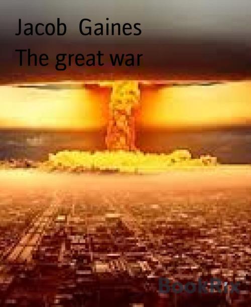 Cover of the book The great war by Jacob Gaines, BookRix