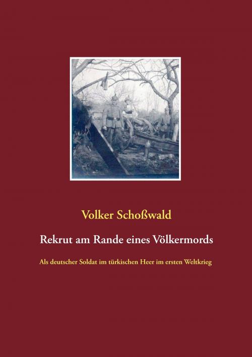 Cover of the book Rekrut am Rande eines Völkermords by Volker Schoßwald, TWENTYSIX