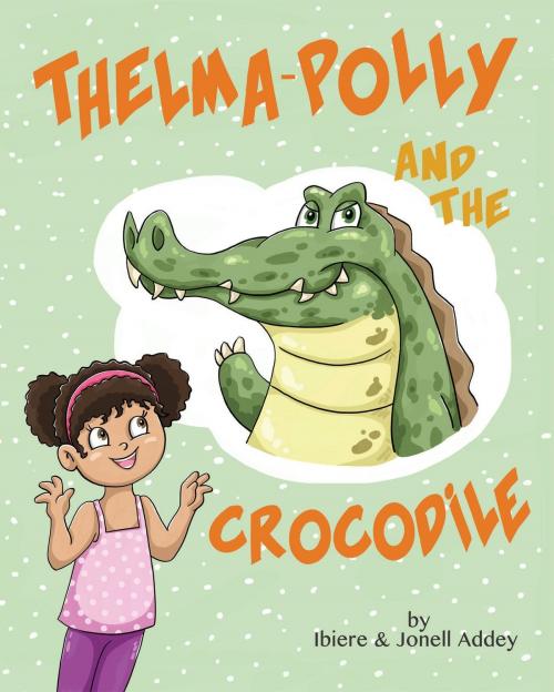 Cover of the book Thelma-Polly and the Crocodile by Ibiere Addey, Jonell Addey, Ibiere Addey