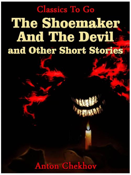 Cover of the book The Shoemaker And The Devil and Other Short Stories by Anton Chekhov, Otbebookpublishing