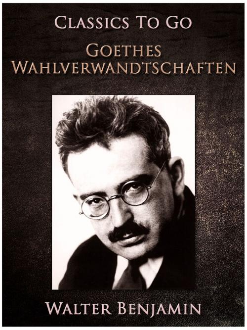 Cover of the book Goethes Wahlverwandtschaften by Walter Benjamin, Otbebookpublishing