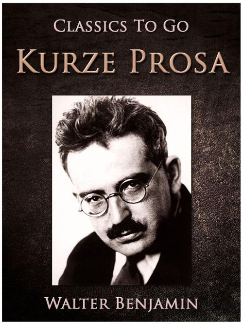 Cover of the book Kurze Prosa by Walter Benjamin, Otbebookpublishing