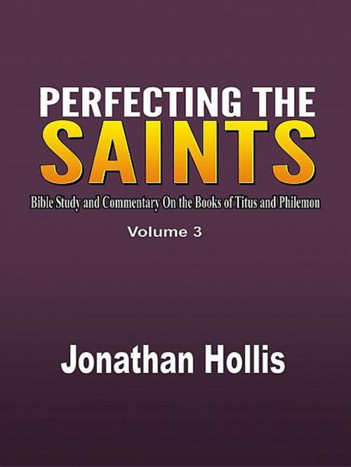 Cover of the book Perfecting the saints (Volume 3) by Jonathan Hollis, XinXii-GD Publishing