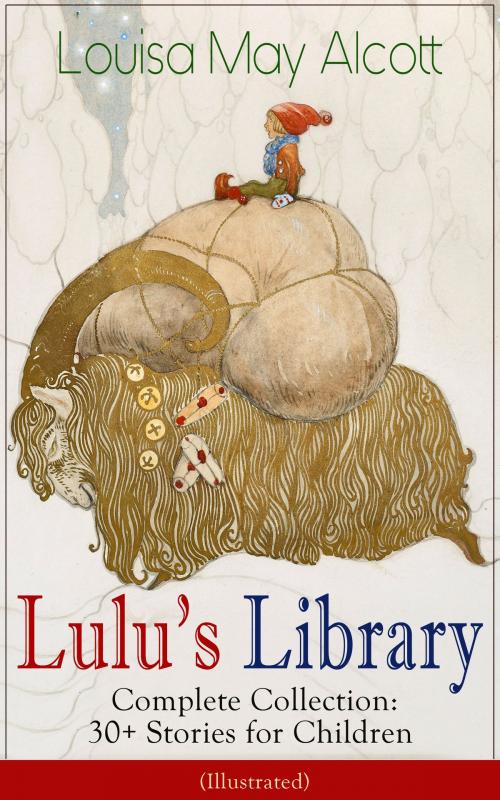 Cover of the book Lulu's Library - Complete Collection: 30+ Stories for Children (Illustrated) by Louisa May Alcott, e-artnow