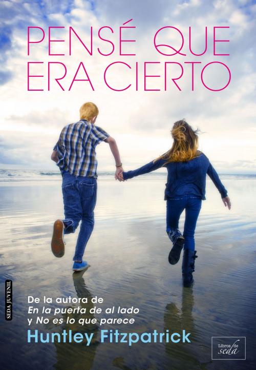 Cover of the book PENSÉ QUE ERA CIERTO by Huntley Fitzpatrick, LIBROS DE SEDA