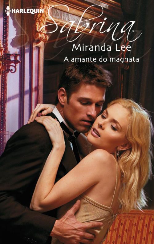 Cover of the book A amante do magnata by Miranda Lee, Harlequin, uma divisão de HarperCollins Ibérica, S.A.