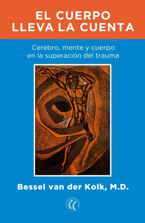 Cover of the book El cuerpo lleva la cuenta by Bessel van der Kolk, M.D., Eleftheria