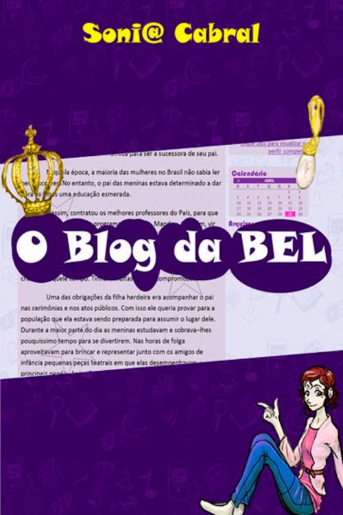 Cover of the book O Blog Da Bel by Sonia Beatriz Cabral, Simplíssimo