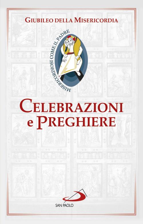 Cover of the book Celebrazioni e preghiere per il Giubileo della misericordia by Alessandro Amapani (curato da), San Paolo Edizioni