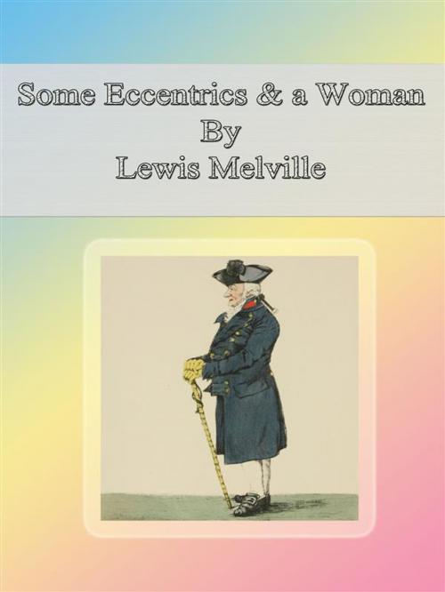 Cover of the book Some Eccentrics & a Woman by Lewis Melville, Lewis Melville