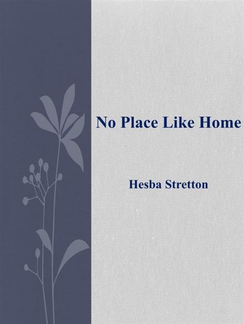 Cover of the book No Place Like Home by Hesba Stretton, Hesba Stretton