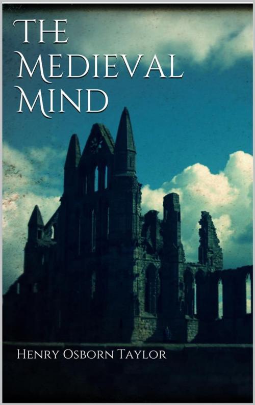 Cover of the book The Medieval Mind by Henry Osborn Taylor, Henry Osborn Taylor