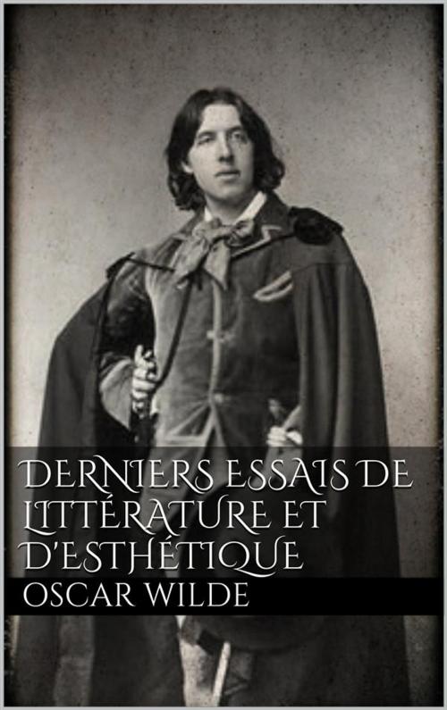 Cover of the book Derniers essais de littérature et d'esthétique by Oscar Wilde, Oscar Wilde