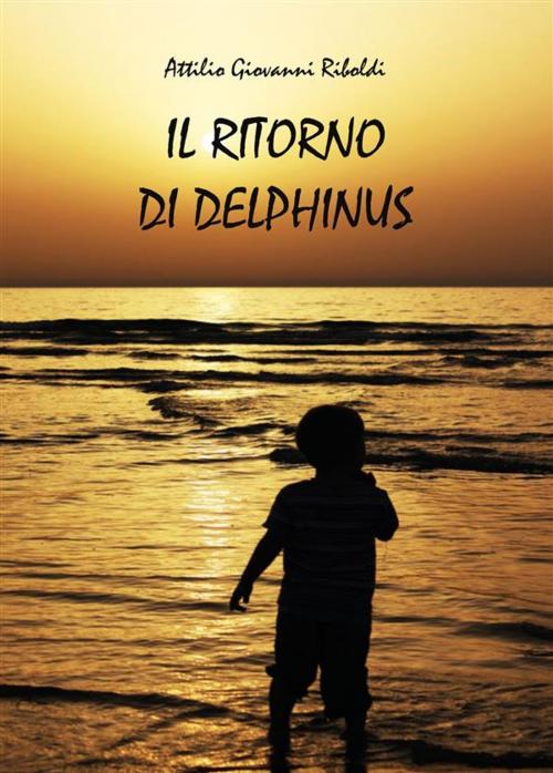 Cover of the book Il ritorno di Delphinus by Attilio Giovanni Riboldi, Youcanprint Self-Publishing