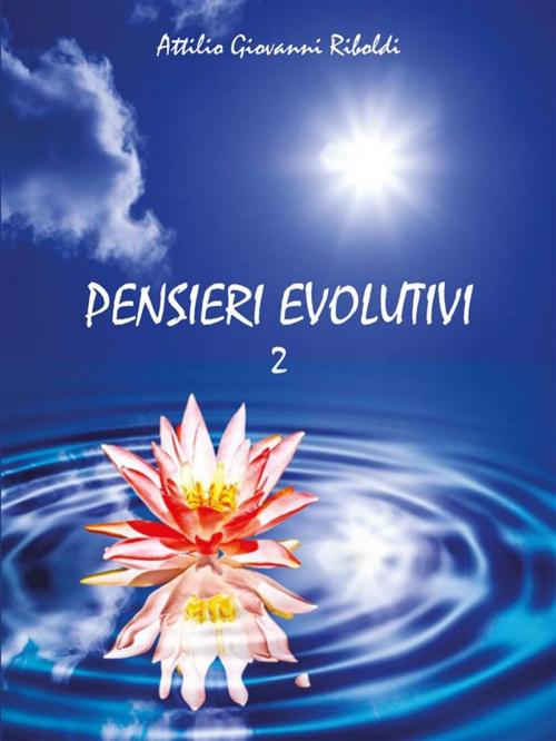 Cover of the book Pensieri evolutivi Vol.2 by Attilio Giovanni Riboldi, Youcanprint Self-Publishing