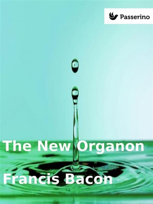 Cover of the book The New Organon by Francis Bacon, Passerino Editore