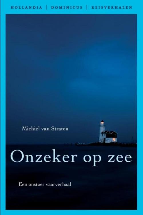 Cover of the book Onzeker op zee by Michiel van Straten, Gottmer Uitgevers Groep b.v.