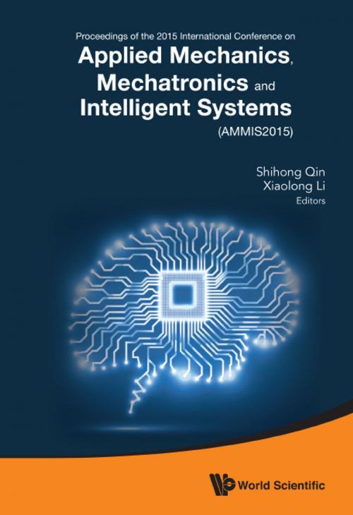 Cover of the book Applied Mechanics, Mechatronics and Intelligent Systems by Shihong Qin, Xiaolong Li, World Scientific Publishing Company